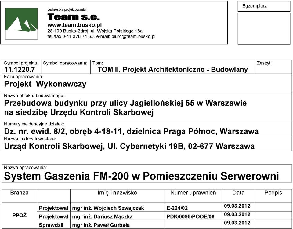Projekt Architektoniczno - Budowlany Nazwa obiektu budowlanego: Przebudowa budynku przy ulicy Jagiellońskiej 55 w Warszawie na siedzibę Urzędu Kontroli Skarbowej Numery ewidencyjne działek: Dz. nr.