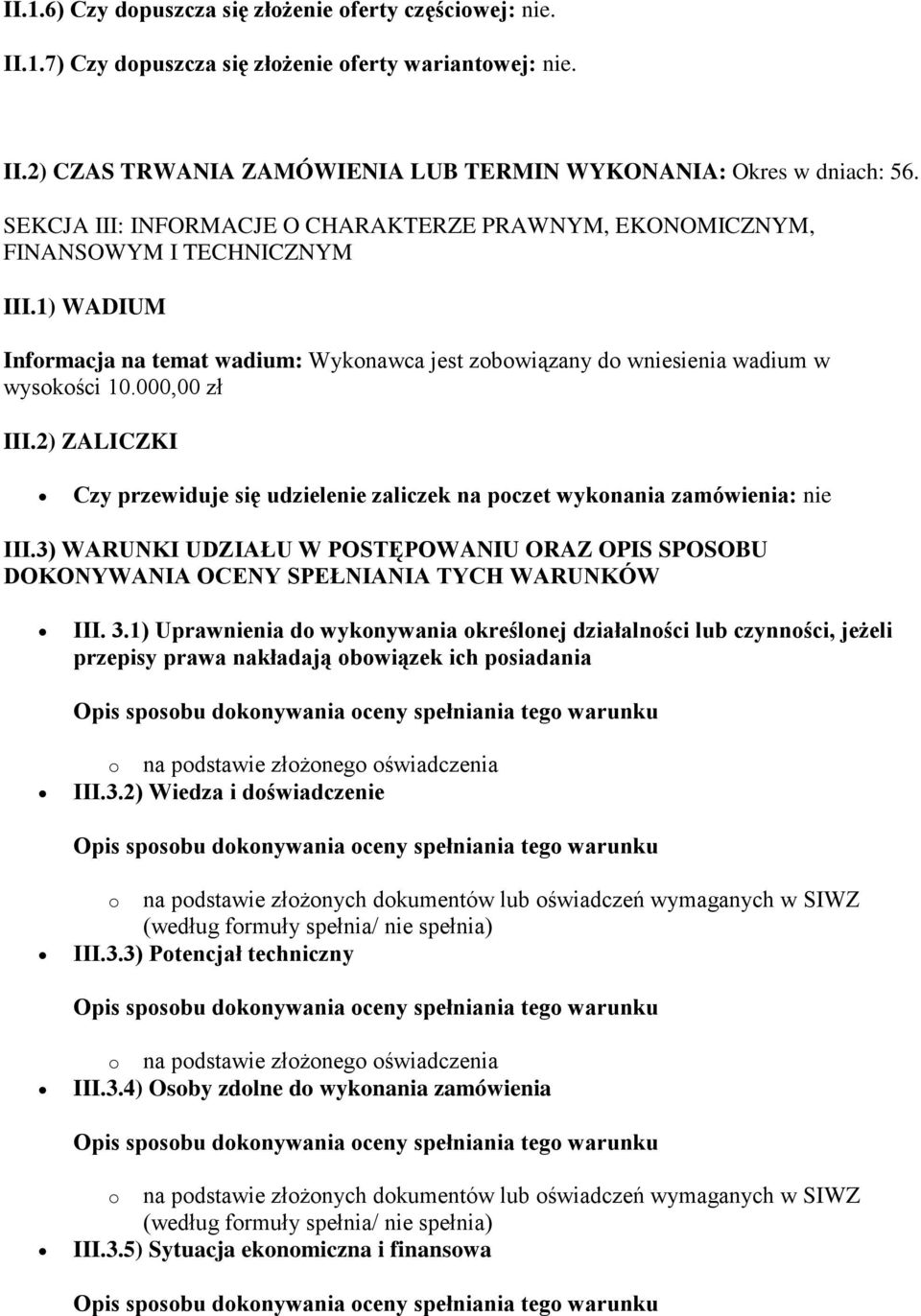 000,00 zł III.2) ZALICZKI Czy przewiduje się udzielenie zaliczek na poczet wykonania zamówienia: nie III.