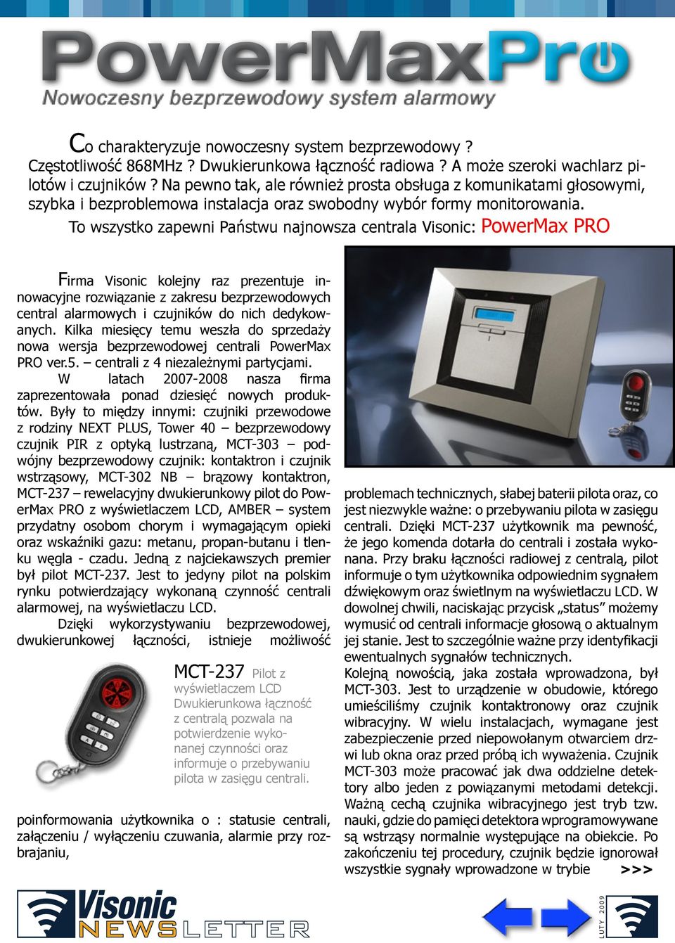To wszystko zapewni Państwu najnowsza centrala Visonic: PowerMax PRO Firma Visonic kolejny raz prezentuje innowacyjne rozwiązanie z zakresu bezprzewodowych central alarmowych i czujników do nich