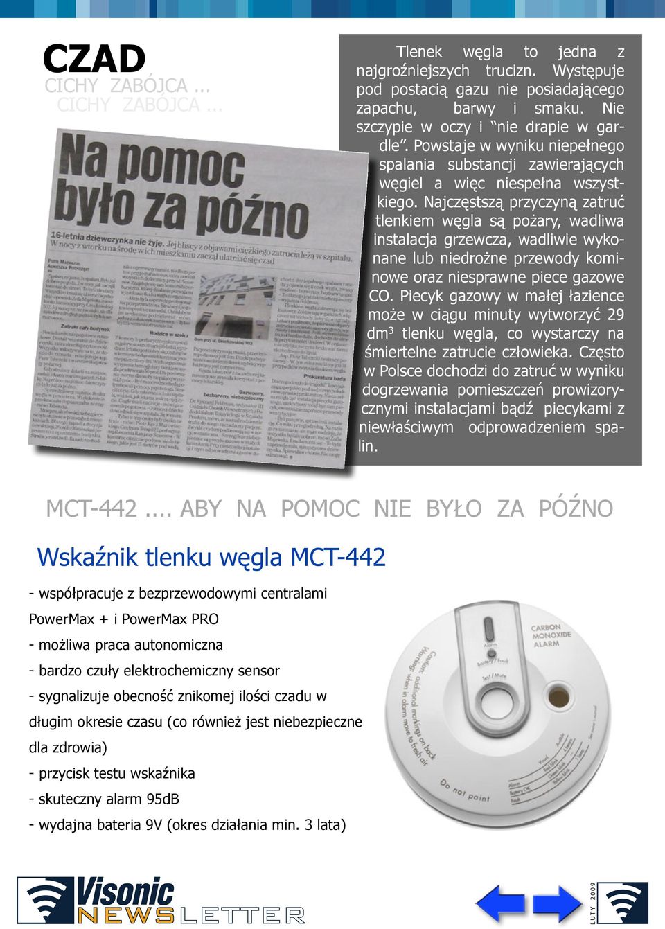 Najczęstszą przyczyną zatruć tlenkiem węgla są pożary, wadliwa instalacja grzewcza, wadliwie wykonane lub niedrożne przewody kominowe oraz niesprawne piece gazowe CO.