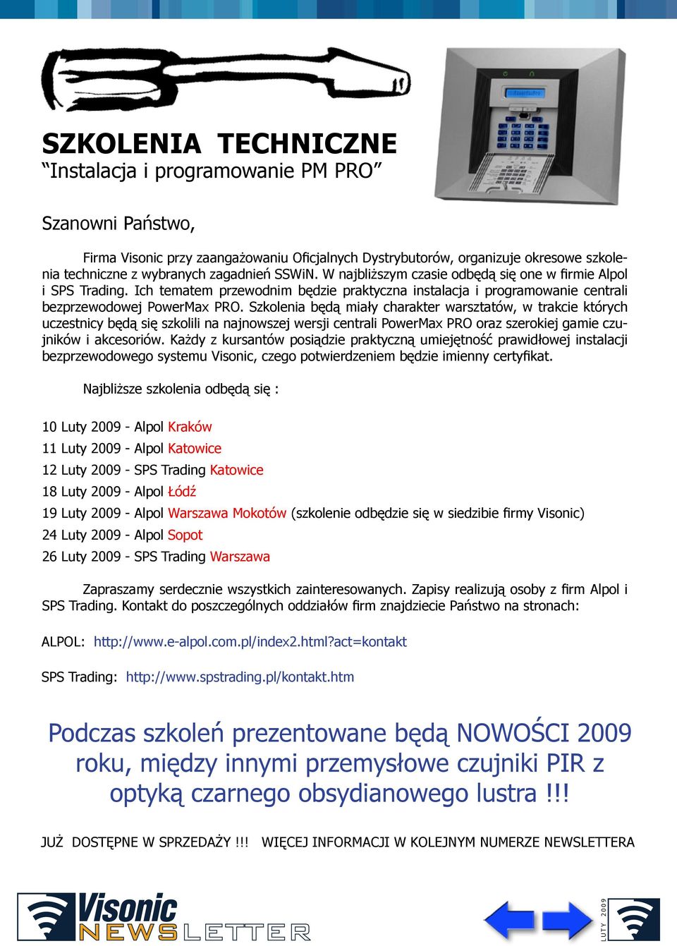 Szkolenia będą miały charakter warsztatów, w trakcie których uczestnicy będą się szkolili na najnowszej wersji centrali PowerMax PRO oraz szerokiej gamie czujników i akcesoriów.