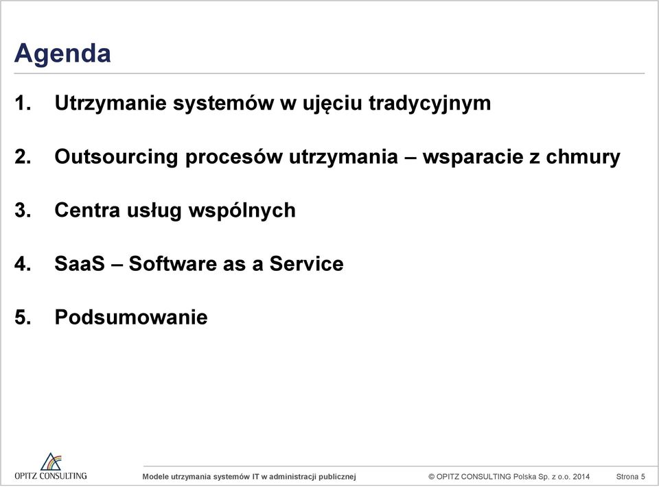 Centra usług wspólnych 4. SaaS Software as a Service 5.