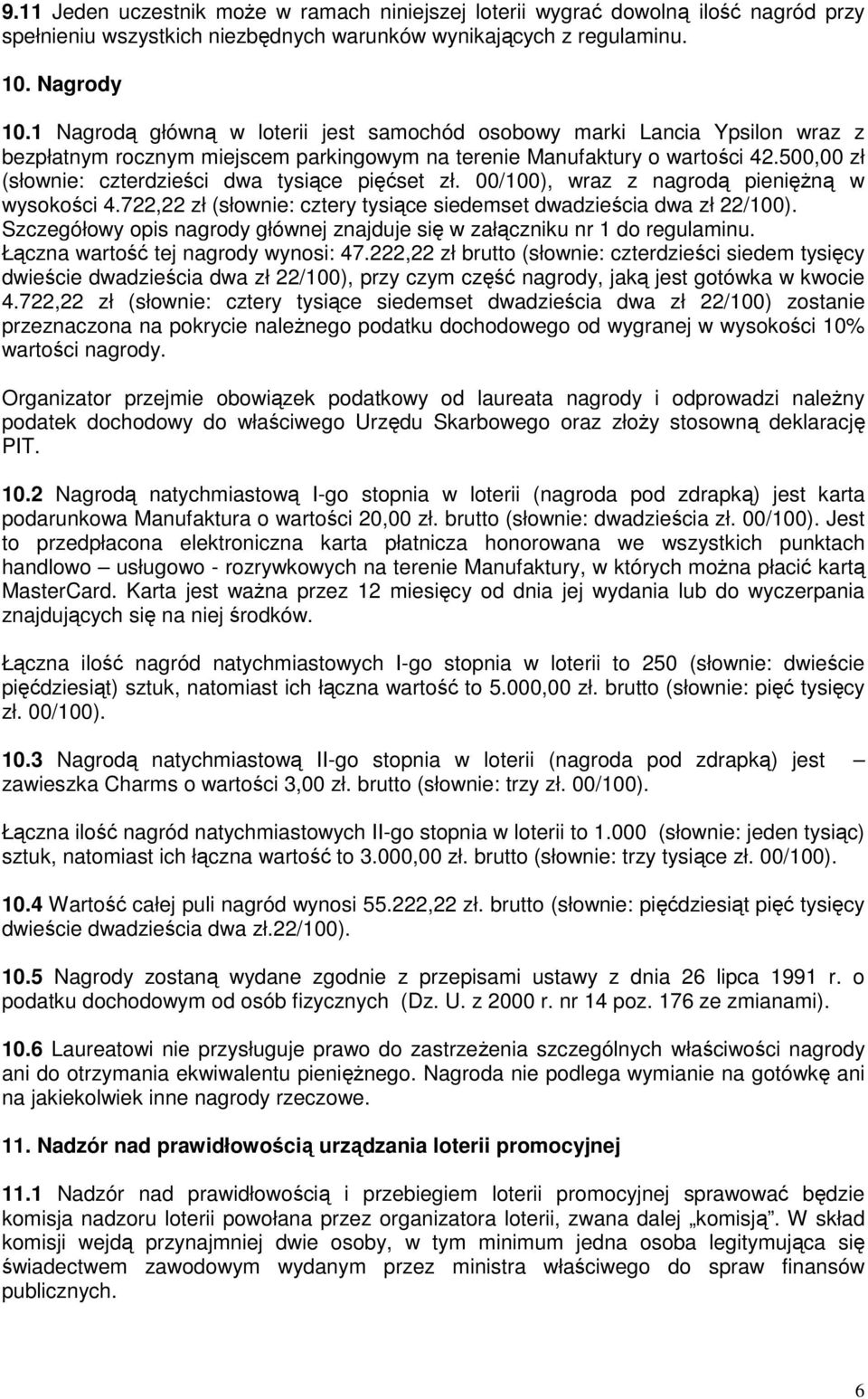 500,00 zł (słownie: czterdzieści dwa tysiące pięćset zł. 00/100), wraz z nagrodą pieniężną w wysokości 4.722,22 zł (słownie: cztery tysiące siedemset dwadzieścia dwa zł 22/100).