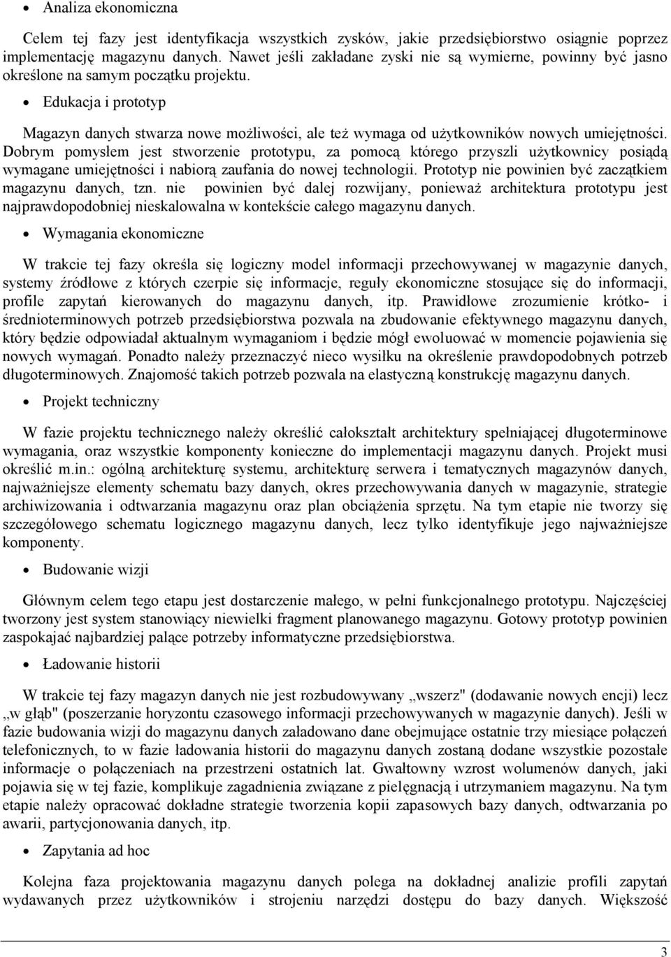 Edukacja i prototyp Magazyn danych stwarza nowe możliwości, ale też wymaga od użytkowników nowych umiejętności.