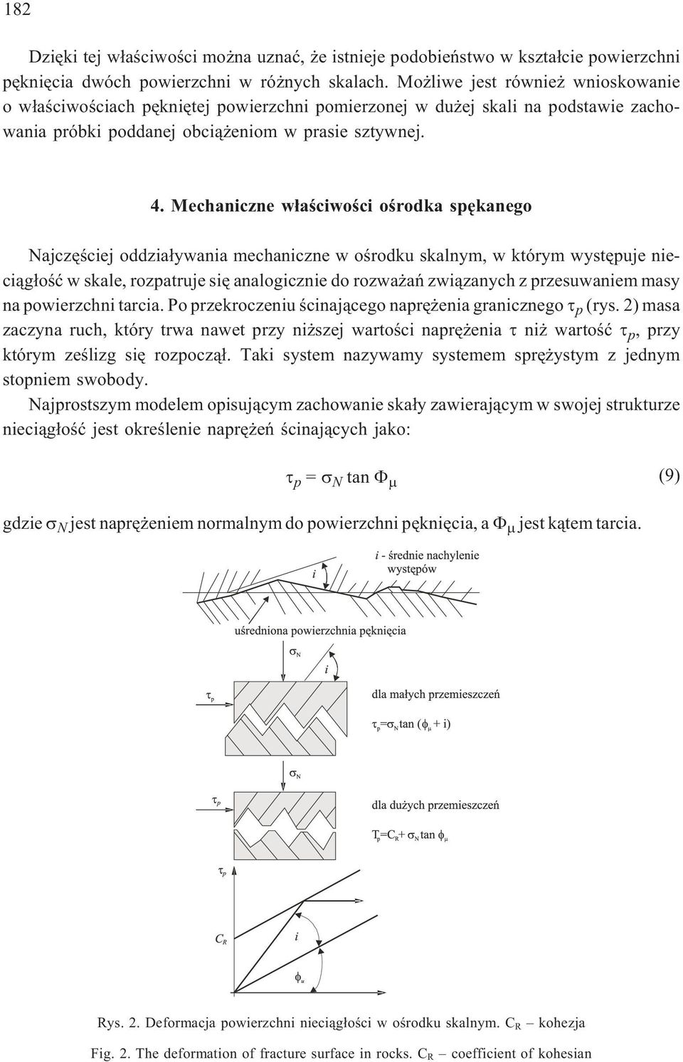 Mechaniczne w³aœciwoœci oœrodka spêkanego Najczêœciej oddzia³ywania mechaniczne w oœrodku skalnym, w którym wystêpuje nieci¹g³oœæ w skale, rozpatruje siê analogicznie do rozwa añ zwi¹zanych z