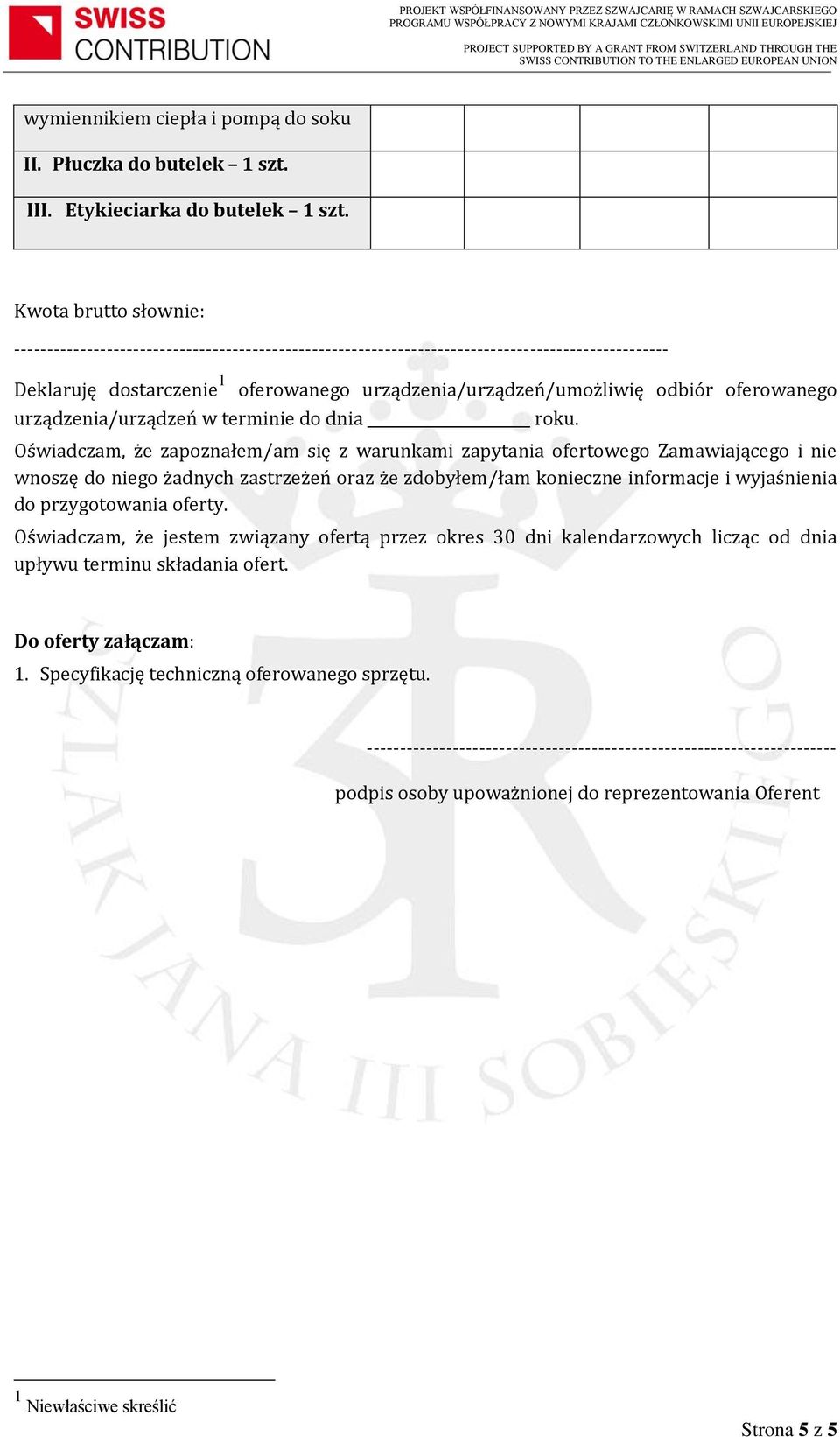 Oświadczam, że zapoznałem/am się z warunkami zapytania ofertowego Zamawiającego i nie wnoszę do niego żadnych zastrzeżeń oraz że zdobyłem/łam konieczne informacje i wyjaśnienia do przygotowania