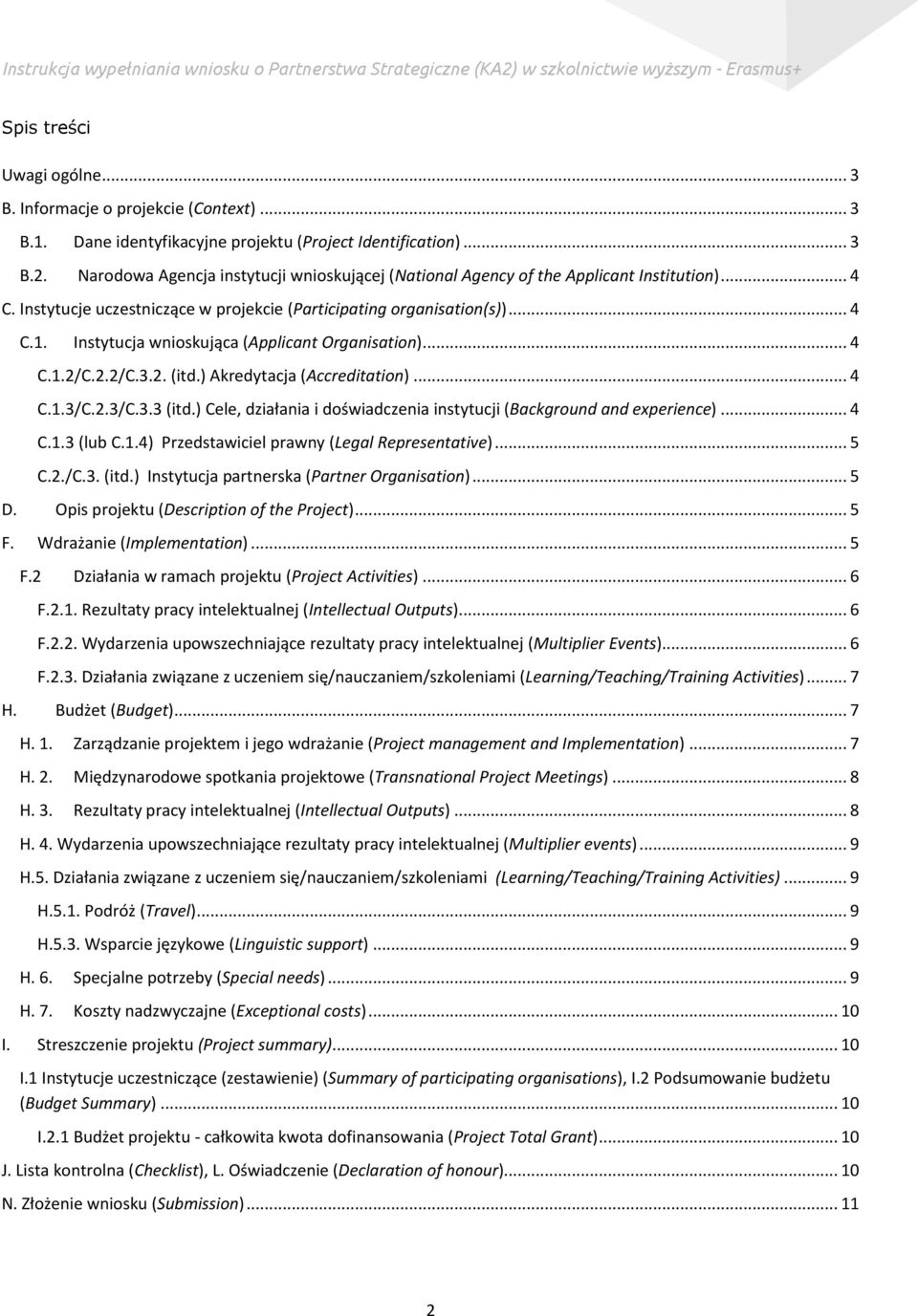 Instytucja wnioskująca (Applicant Organisation)... 4 C.1.2/C.2.2/C.3.2. (itd.) Akredytacja (Accreditation)... 4 C.1.3/C.2.3/C.3.3 (itd.