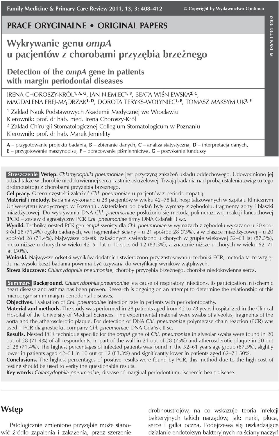 brzeżnego pl issn 1734-3402 Detection of the ompa gene in patients with margin periodontal diseases Irena Choroszy-Król 1, A, G, Jan Niemiec 1, B, Beata Wiśniewska 2, C, Magdalena Frej-Mądrzak 1, D,