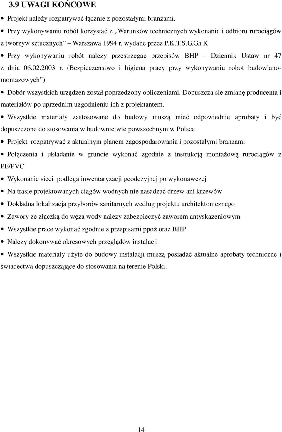 G.i K Przy wykonywaniu robót należy przestrzegać przepisów BHP Dziennik Ustaw nr 47 z dnia 06.02.2003 r.