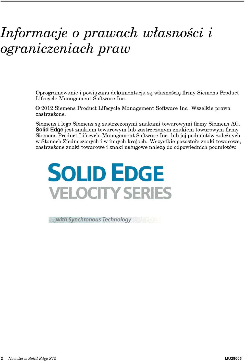 Slid Edge jest znakiem twarwym lub zastrzeżnym znakiem twarwym firmy Siemens Prduct Lifecycle Management Sftware Inc.