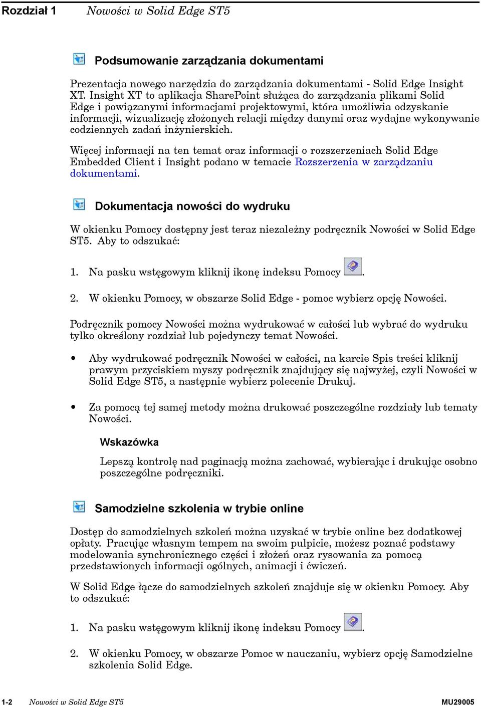 wydajne wyknywanie cdziennych zadań inżynierskich. Więcej infrmacji na ten temat raz infrmacji rzszerzeniach Slid Edge Embedded Client i Insight pdan w temacie Rzszerzenia w zarządzaniu dkumentami.