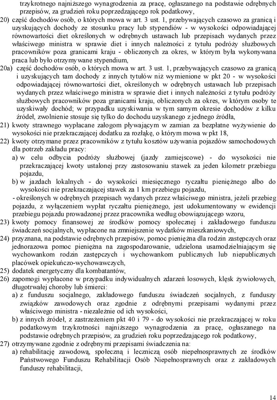 przez właściwego ministra w sprawie diet i innych należności z tytułu podróży służbowych pracowników poza granicami kraju - obliczonych za okres, w którym była wykonywana praca lub było otrzymywane