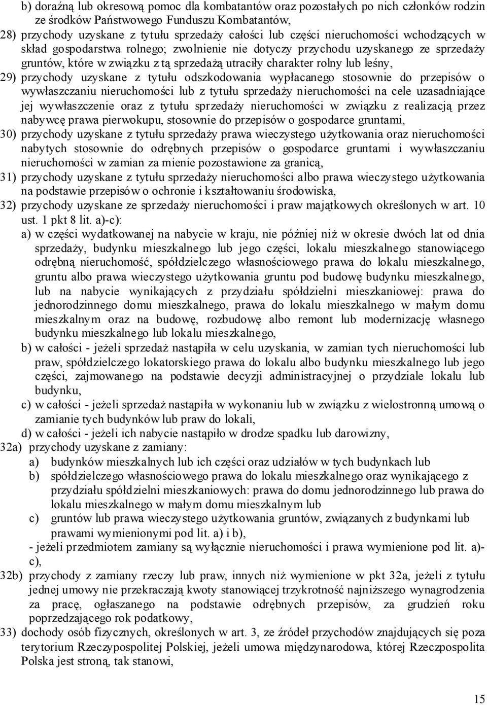 przychody uzyskane z tytułu odszkodowania wypłacanego stosownie do przepisów o wywłaszczaniu nieruchomości lub z tytułu sprzedaży nieruchomości na cele uzasadniające jej wywłaszczenie oraz z tytułu