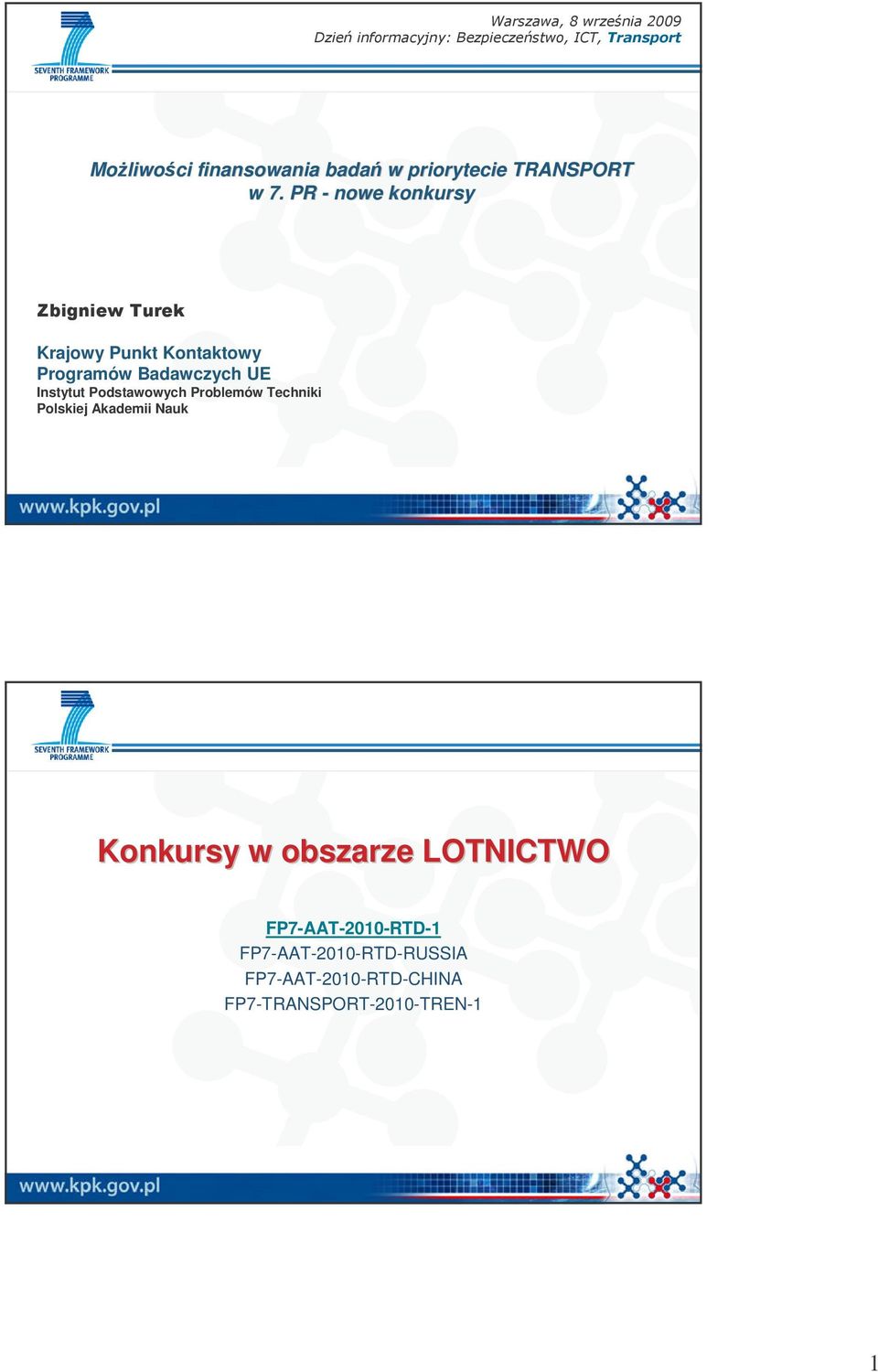 PR - nowe konkursy Zbigniew Turek Krajowy Punkt Kontaktowy Programów Badawczych UE Instytut