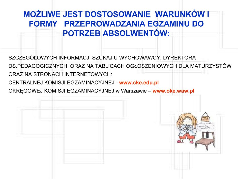 PEDAGOGICZNYCH, ORAZ NA TABLICACH OGŁOSZENIOWYCH DLA MATURZYSTÓW ORAZ NA STRONACH