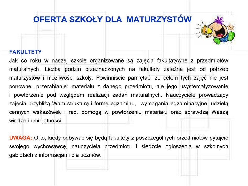 Powinniście pamiętać, że celem tych zajęć nie jest ponowne przerabianie materiału z danego przedmiotu, ale jego usystematyzowanie i powtórzenie pod względem realizacji zadań maturalnych.