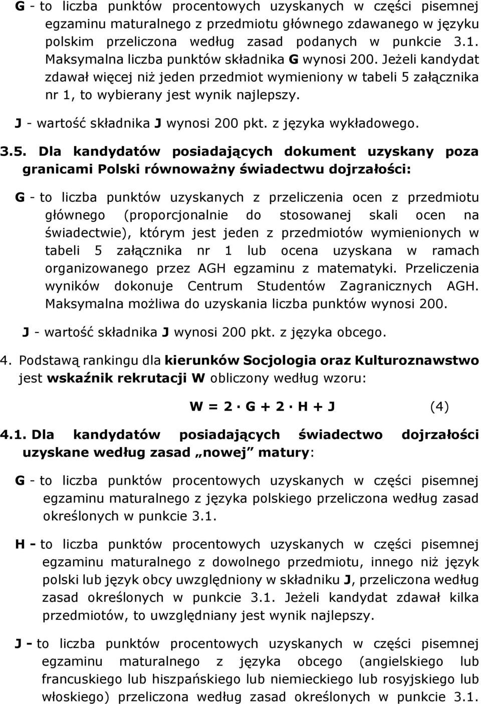 J - wartość składnika J wynosi 200 pkt. z języka wykładowego. 3.5.