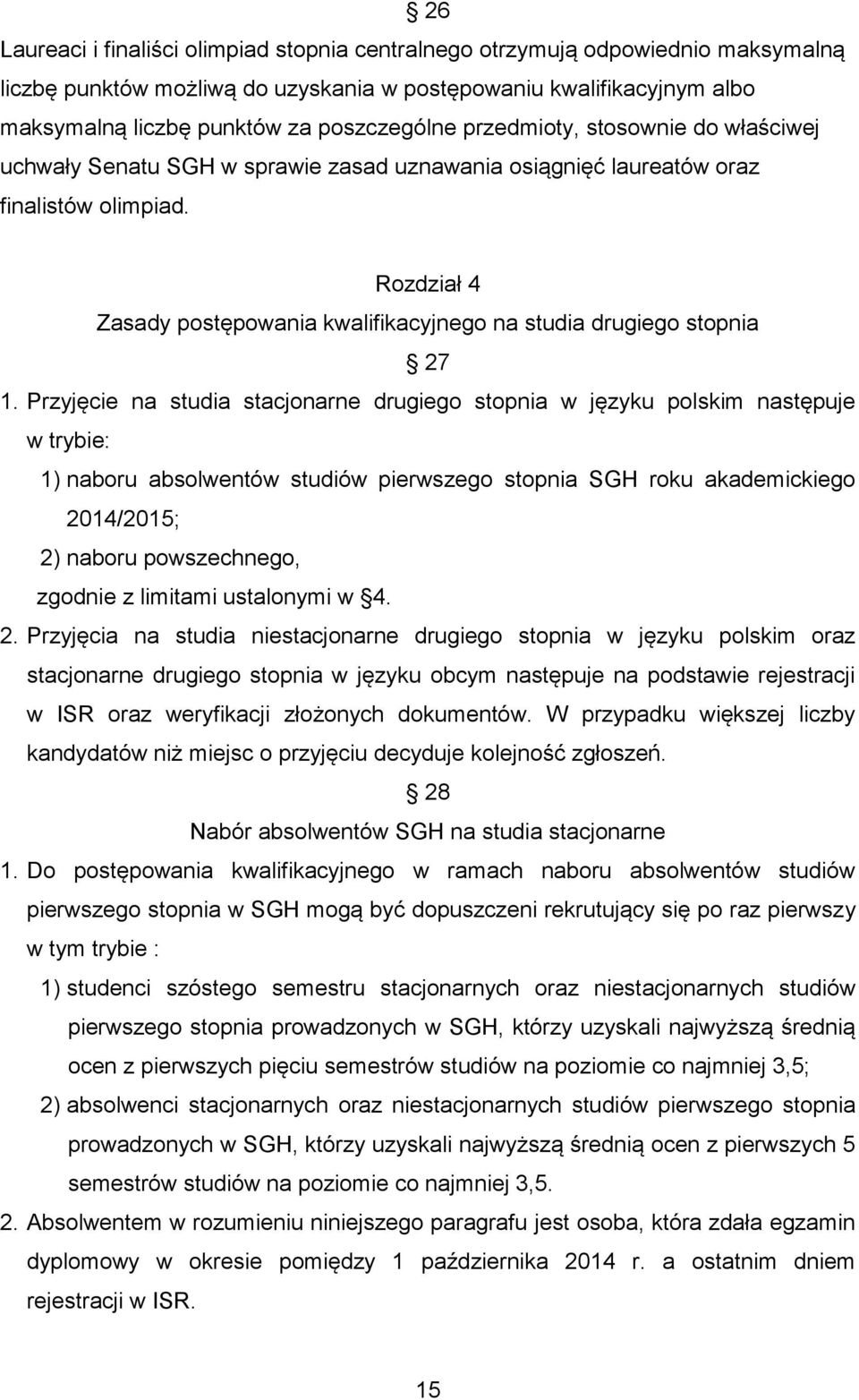 Rozdział 4 Zasady postępowania kwalifikacyjnego na studia drugiego stopnia 27 1.