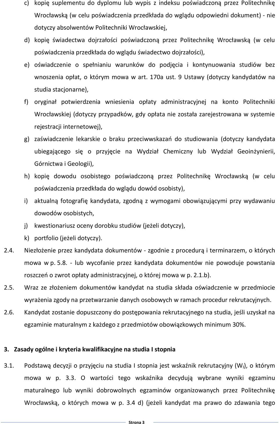 podjęcia i kontynuowania studiów bez wnoszenia opłat, o którym mowa w art. 170a ust.