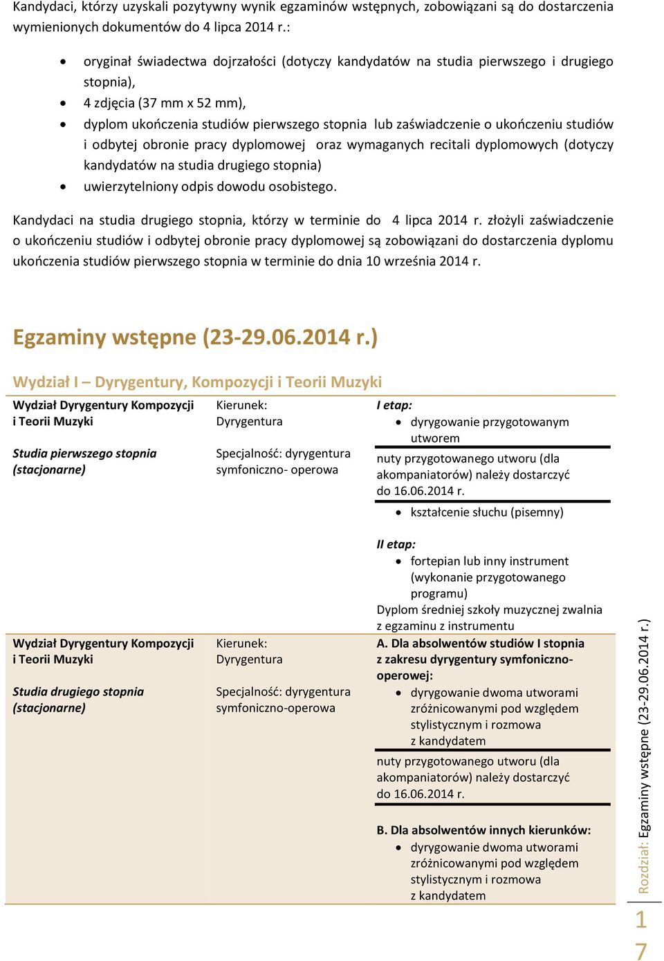 studiów i odbytej obronie pracy dyplomowej oraz wymaganych recitali dyplomowych (dotyczy kandydatów na studia drugiego stopnia) uwierzytelniony odpis dowodu osobistego.