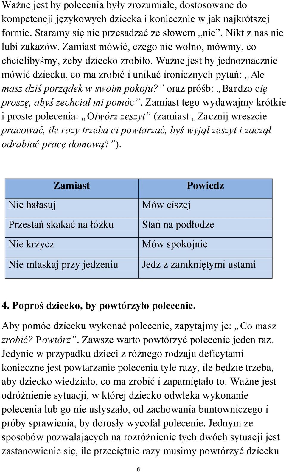 oraz próśb: Bardzo cię proszę, abyś zechciał mi pomóc.