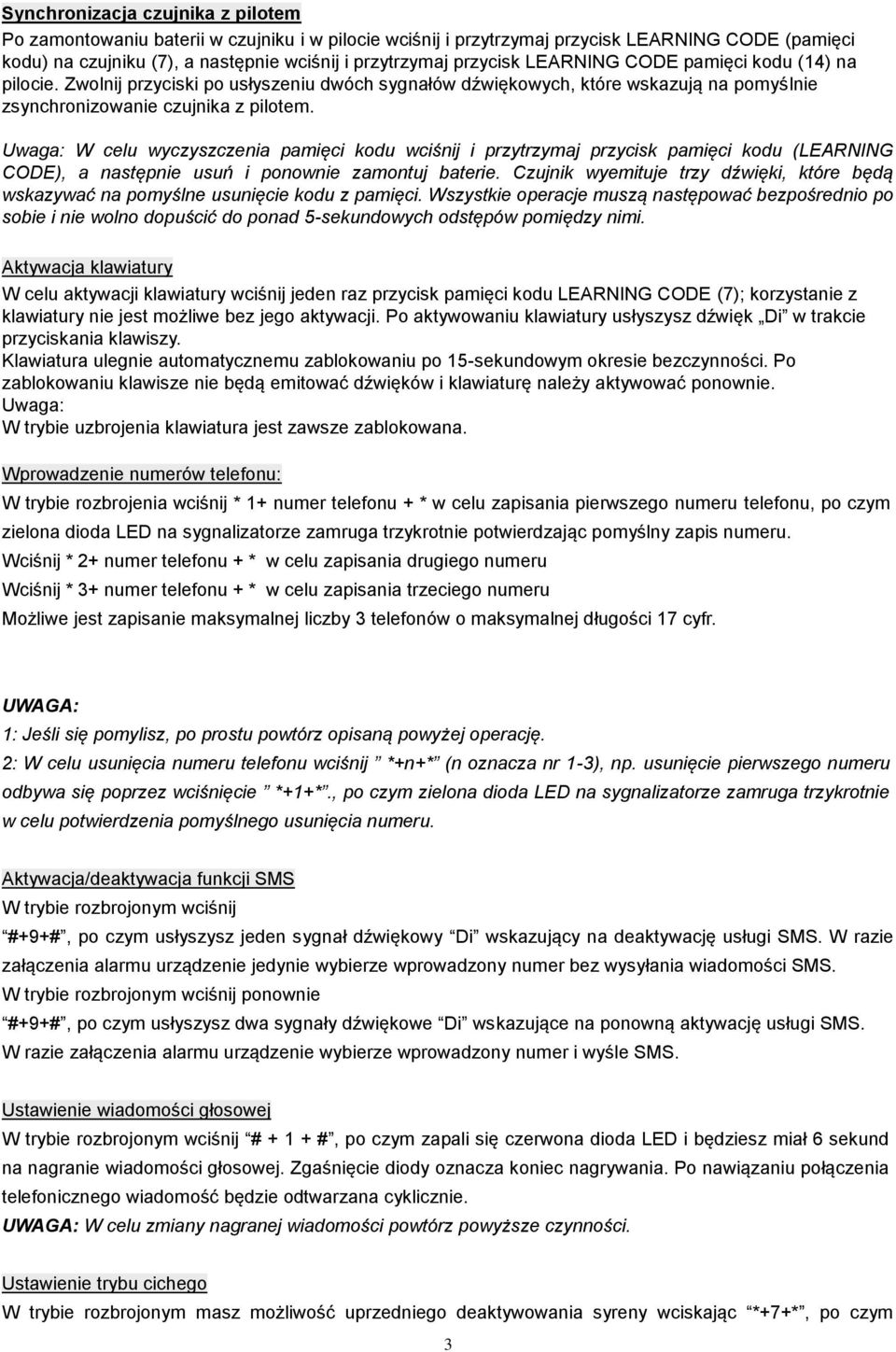 Uwaga: W celu wyczyszczenia pamięci kodu wciśnij i przytrzymaj przycisk pamięci kodu (LEARNING CODE), a następnie usuń i ponownie zamontuj baterie.