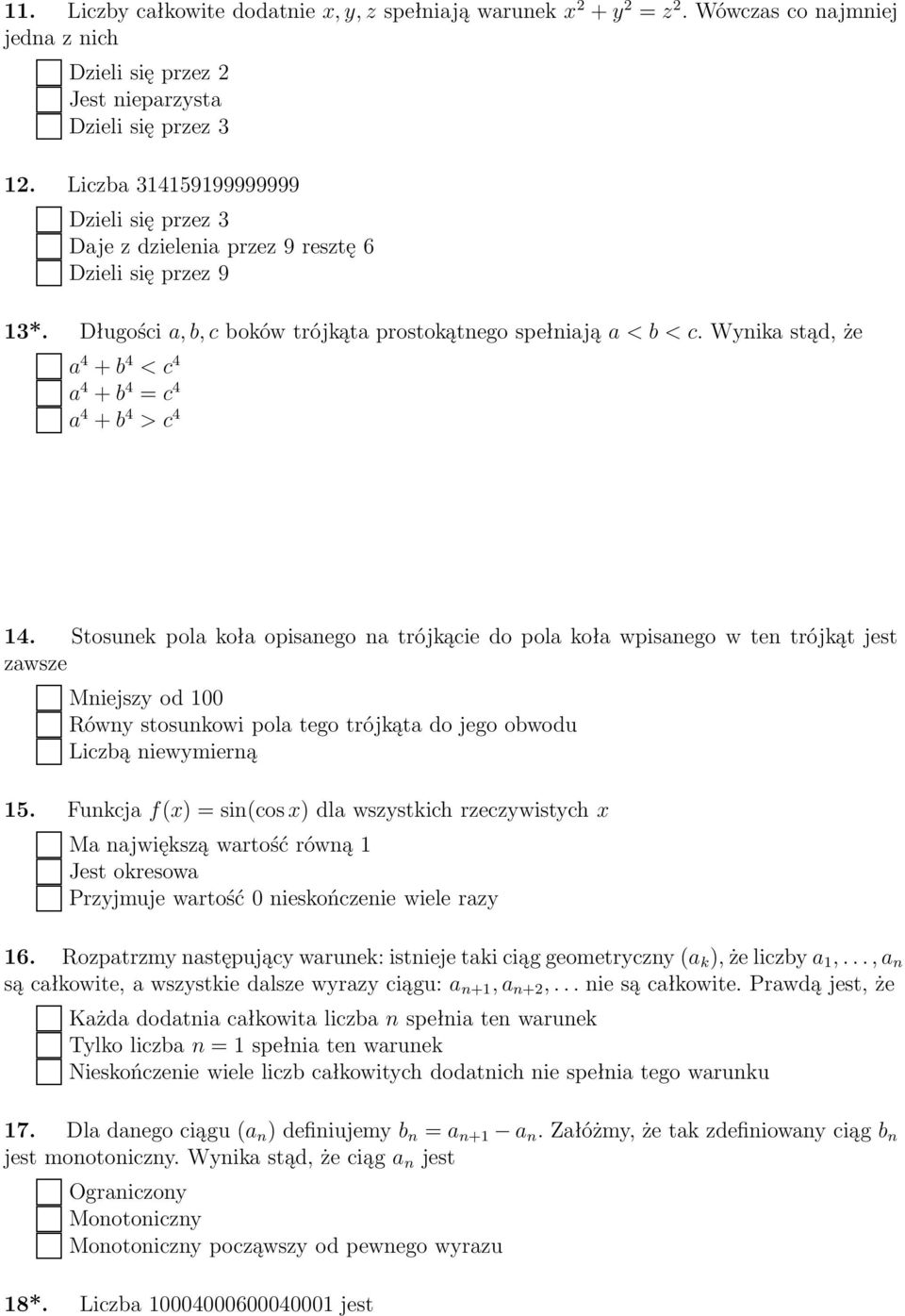 Wynika stąd, że a 4 + b 4 < c 4 a 4 + b 4 = c 4 a 4 + b 4 > c 4 4.