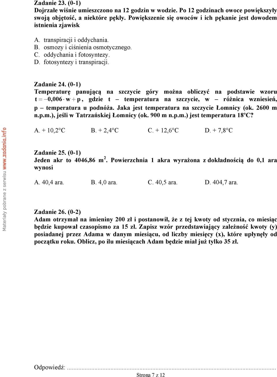 Zadanie 24. (0-1) Temperaturę panującą na szczycie góry można obliczyć na podstawie wzoru t = 0,006 w + p, gdzie t temperatura na szczycie, w różnica wzniesień, p temperatura u podnóża.