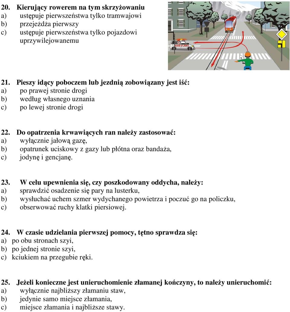 Do opatrzenia krwawiących ran naleŝy zastosować: a) wyłącznie jałową gazę, b) opatrunek uciskowy z gazy lub płótna oraz bandaŝa, c) jodynę i gencjanę. 23.