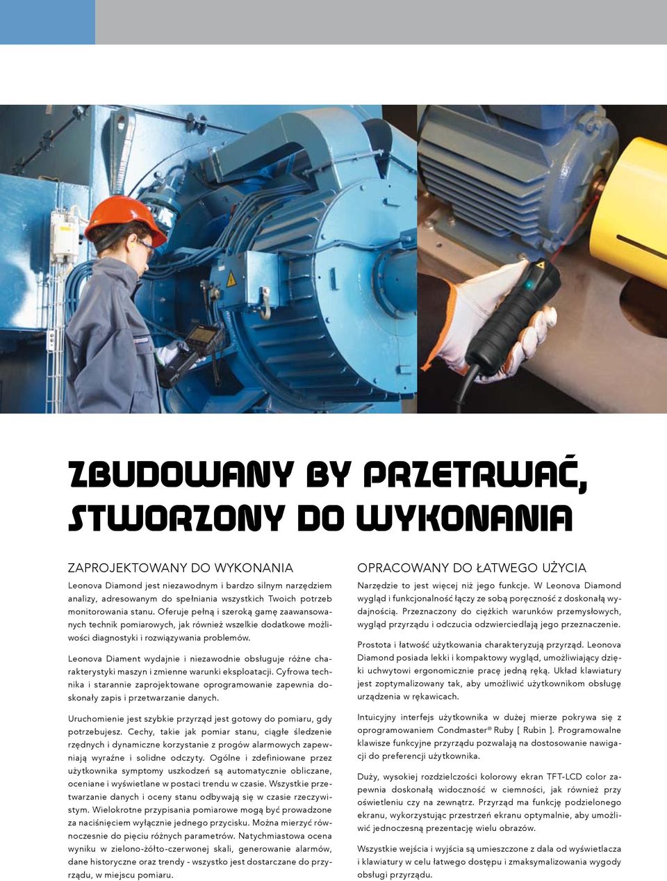Leonova Diament wydajnie i niezawodnie obsługuje różne charakterystyki maszyn i zmienne warunki eksploatacji.