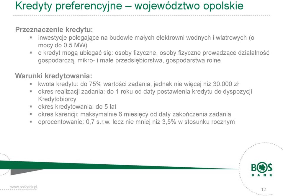 kredytowania: kwota kredytu: do 75% wartości zadania, jednak nie więcej niż 30.