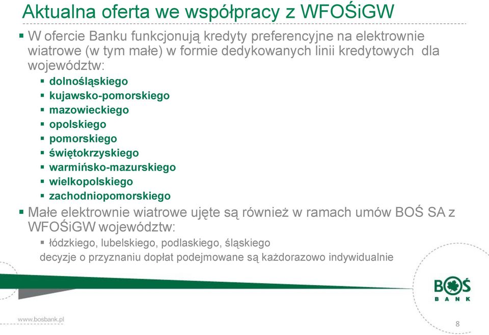 świętokrzyskiego warmińsko-mazurskiego wielkopolskiego zachodniopomorskiego Małe elektrownie wiatrowe ujęte są również w ramach umów