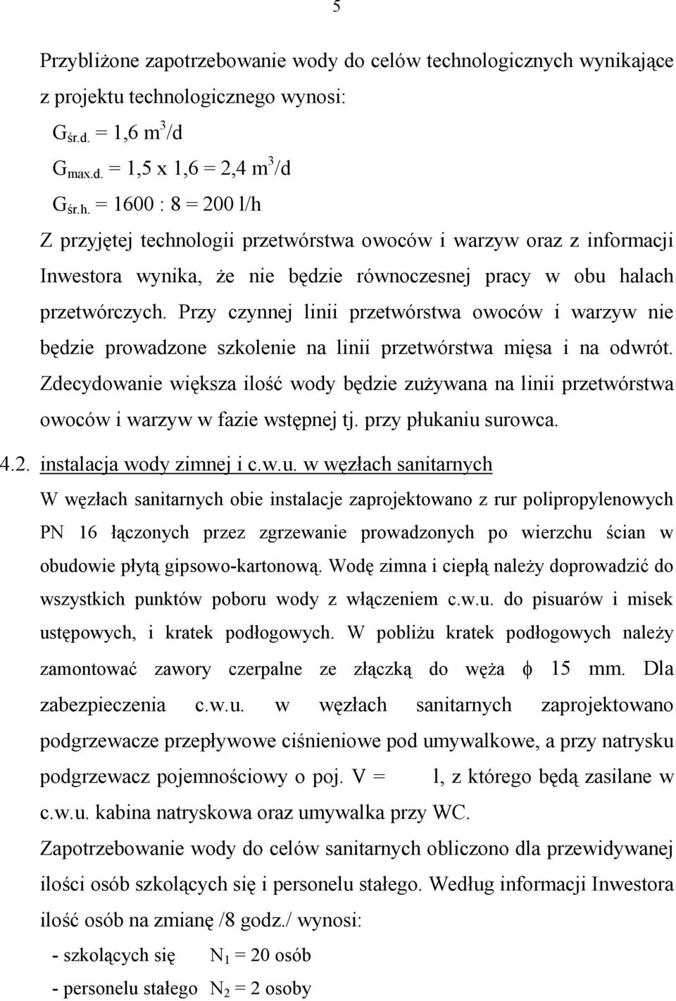 Przy czynnej linii przetwórstwa owoców i warzyw nie będzie prowadzone szkolenie na linii przetwórstwa mięsa i na odwrót.