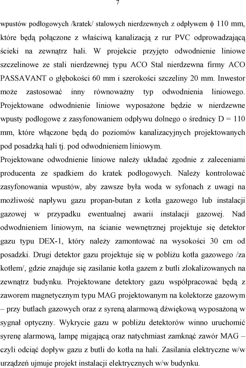 Inwestor moŝe zastosować inny równowaŝny typ odwodnienia liniowego.