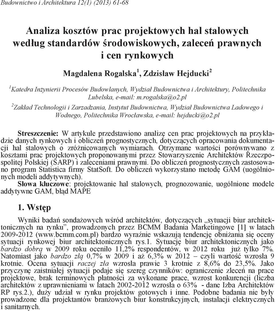 pl 2 Zakład Technologii i Zarzadzania, Instytut Budownictwa, Wydział Budownictwa Ladowego i Wodnego, Politechnika Wrocławska, e-mail: hejducki@o2.