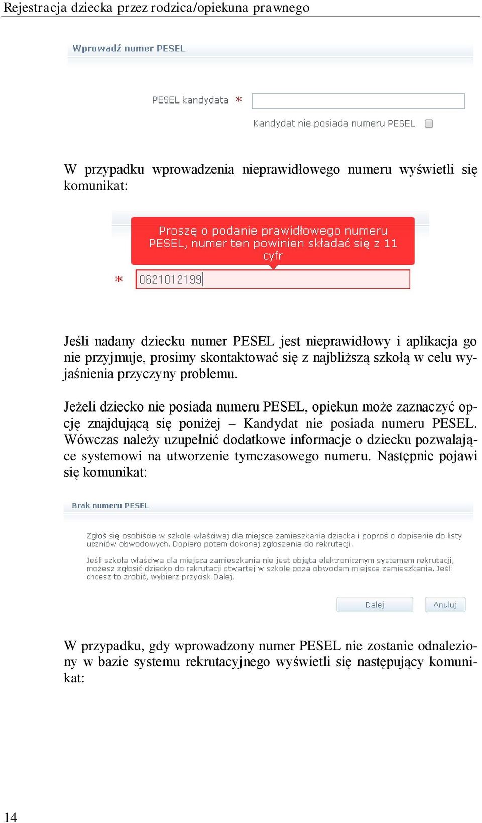 Jeżeli dziecko nie posiada numeru PESEL, opiekun może zaznaczyć opcję znajdującą się poniżej Kandydat nie posiada numeru PESEL.