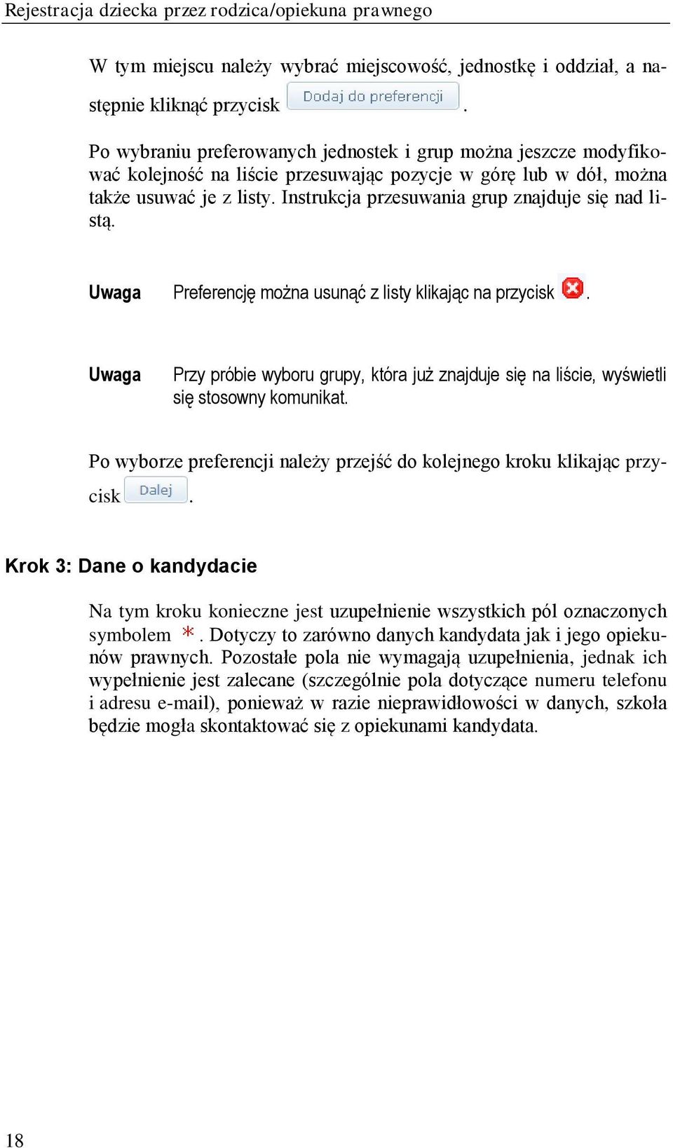 Instrukcja przesuwania grup znajduje się nad listą. Preferencję można usunąć z listy klikając na przycisk. Przy próbie wyboru grupy, która już znajduje się na liście, wyświetli się stosowny komunikat.