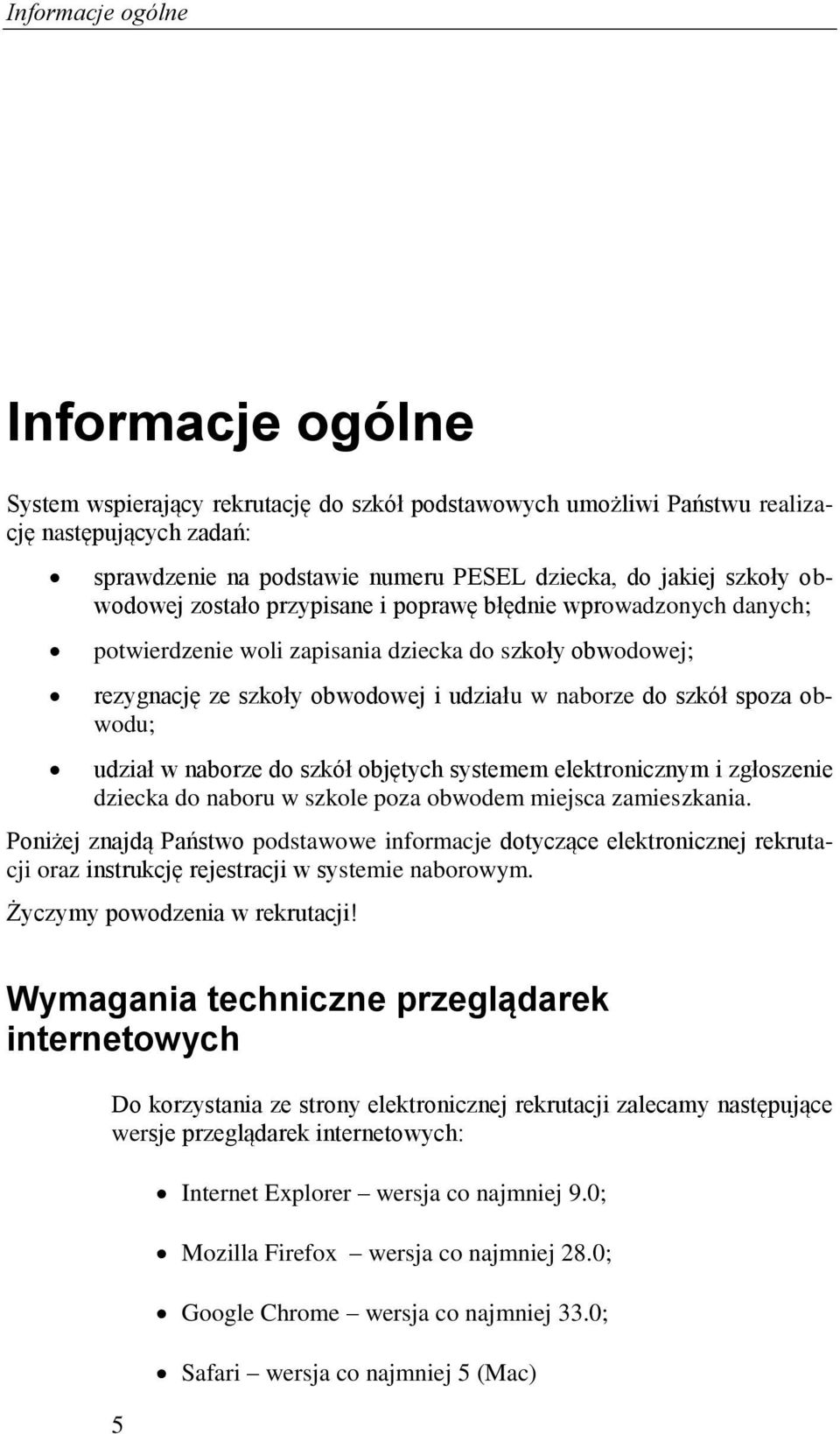 obwodu; udział w naborze do szkół objętych systemem elektronicznym i zgłoszenie dziecka do naboru w szkole poza obwodem miejsca zamieszkania.