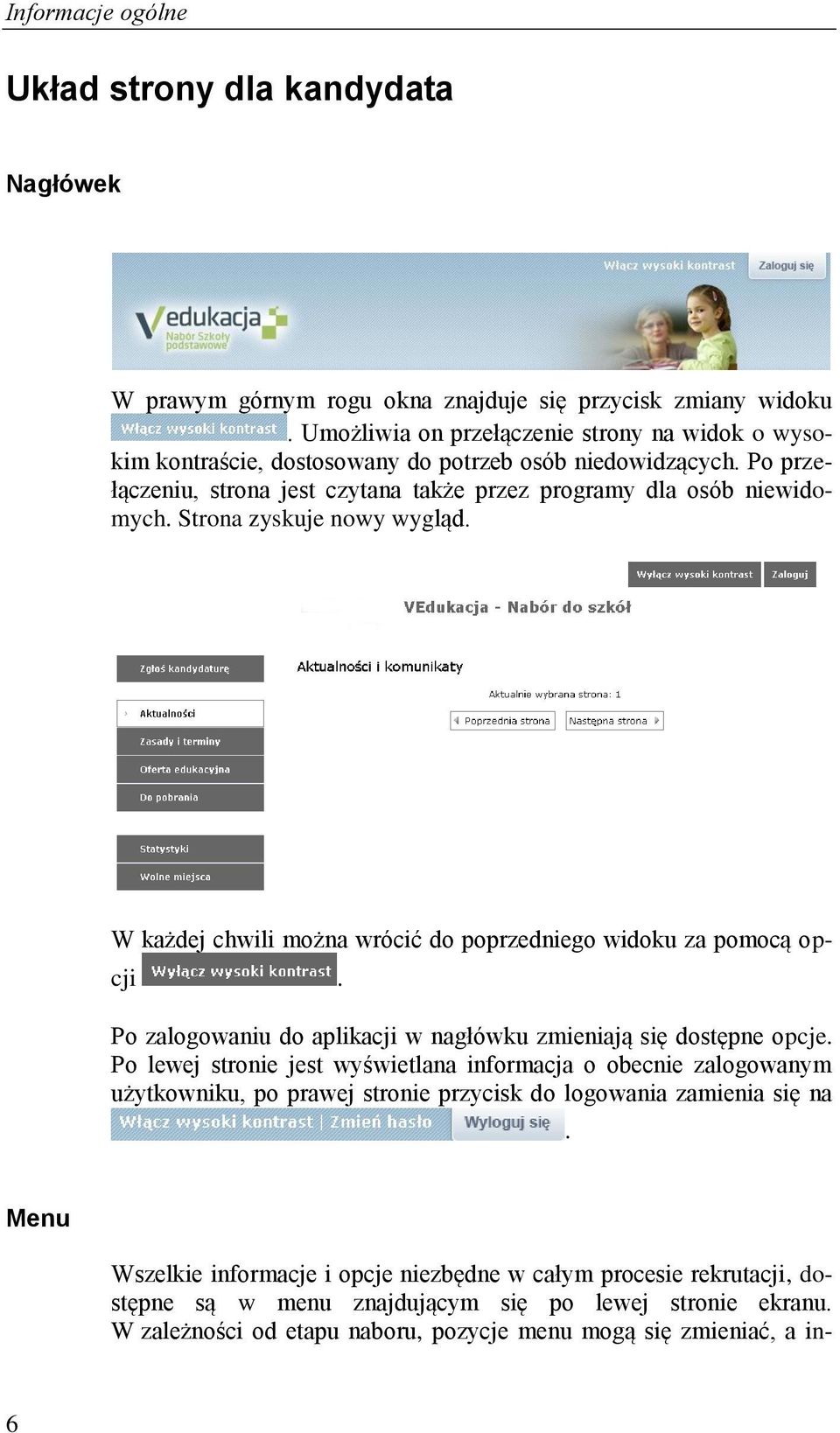 Strona zyskuje nowy wygląd. W każdej chwili można wrócić do poprzedniego widoku za pomocą opcji. Po zalogowaniu do aplikacji w nagłówku zmieniają się dostępne opcje.