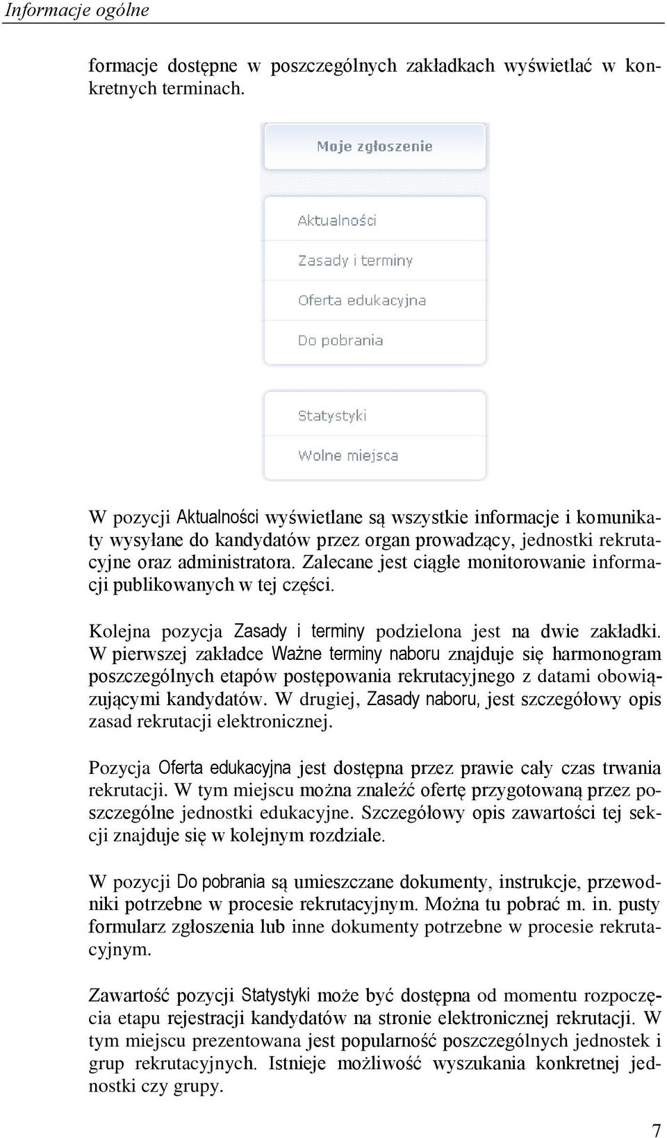 Zalecane jest ciągłe monitorowanie informacji publikowanych w tej części. Kolejna pozycja Zasady i terminy podzielona jest na dwie zakładki.