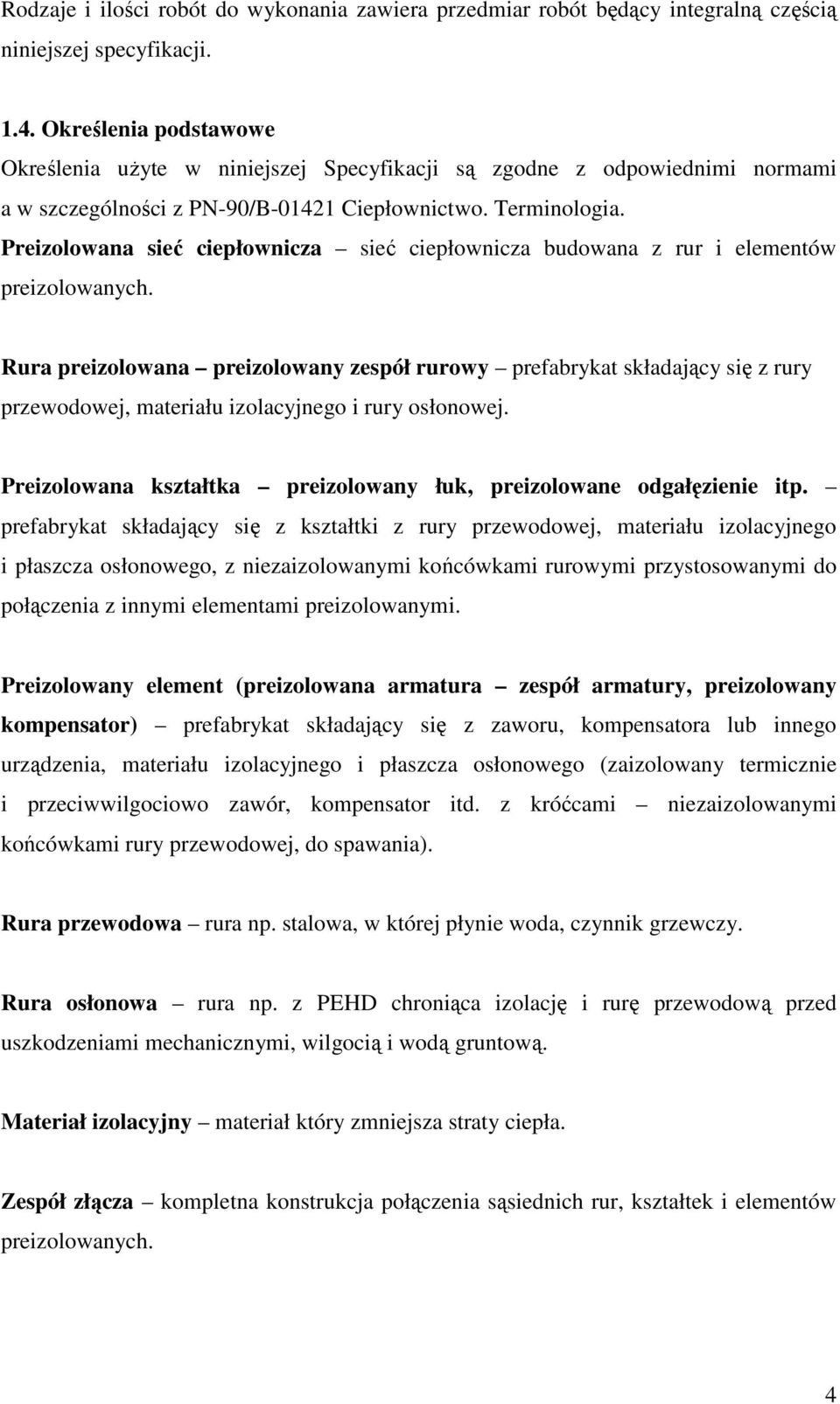 Preizolowana sieć ciepłownicza sieć ciepłownicza budowana z rur i elementów preizolowanych.