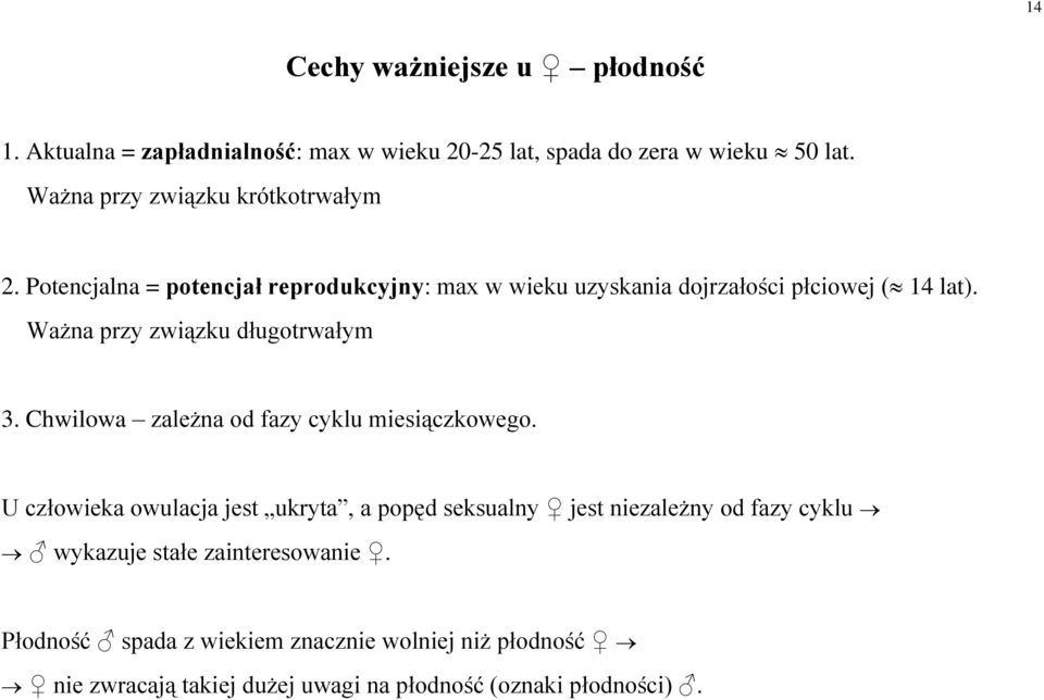 Ważna przy związku długotrwałym 3. Chwilowa zależna od fazy cyklu miesiączkowego.