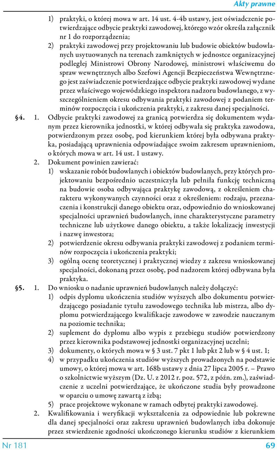 budowlanych usytuowanych na terenach zamkniętych w jednostce organizacyjnej podległej Ministrowi Obrony Narodowej, ministrowi właściwemu do spraw wewnętrznych albo Szefowi Agencji Bezpieczeństwa