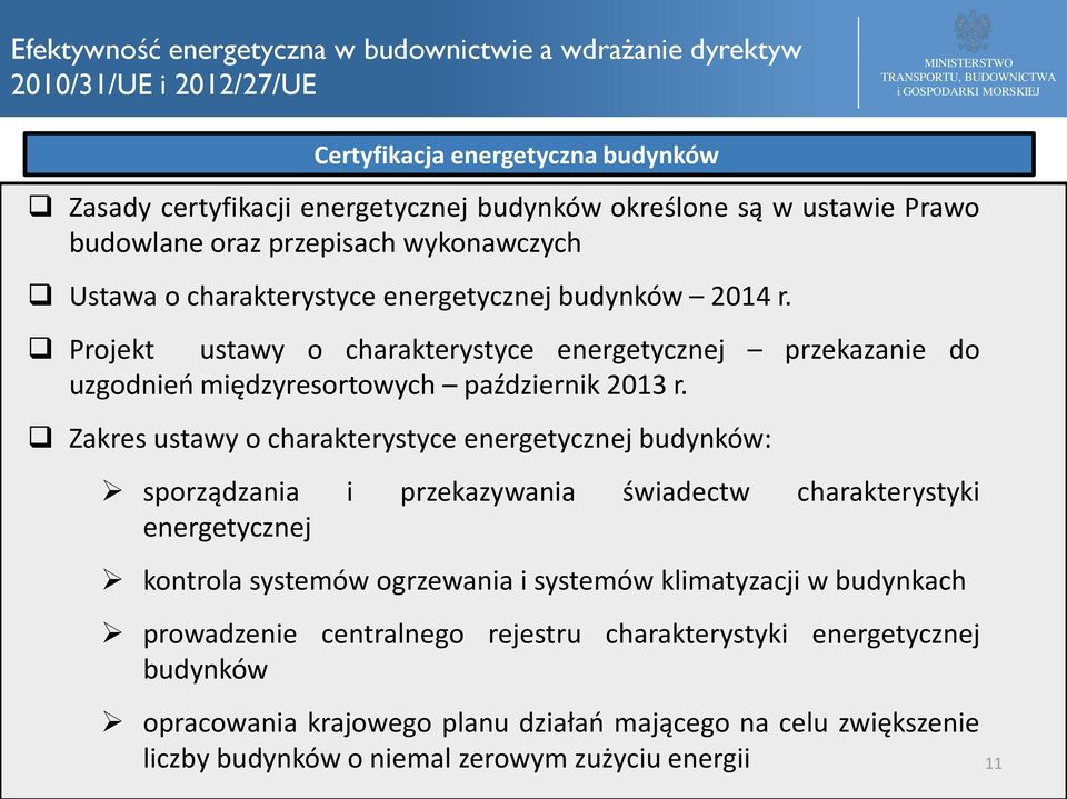 Zakres ustawy o charakterystyce energetycznej budynków: sporządzania i przekazywania świadectw charakterystyki energetycznej kontrola systemów ogrzewania i systemów