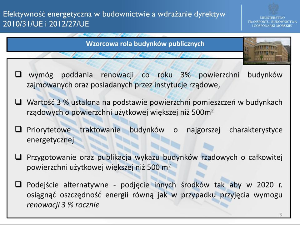 najgorszej charakterystyce energetycznej Przygotowanie oraz publikacja wykazu budynków rządowych o całkowitej powierzchni użytkowej większej niż 500 m 2