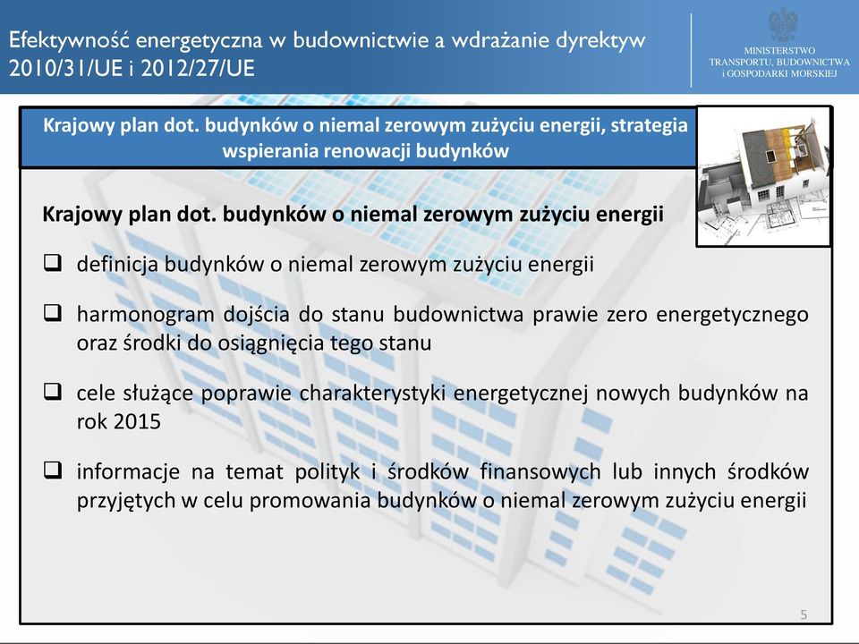 prawie zero energetycznego oraz środki do osiągnięcia tego stanu cele służące poprawie charakterystyki energetycznej nowych budynków