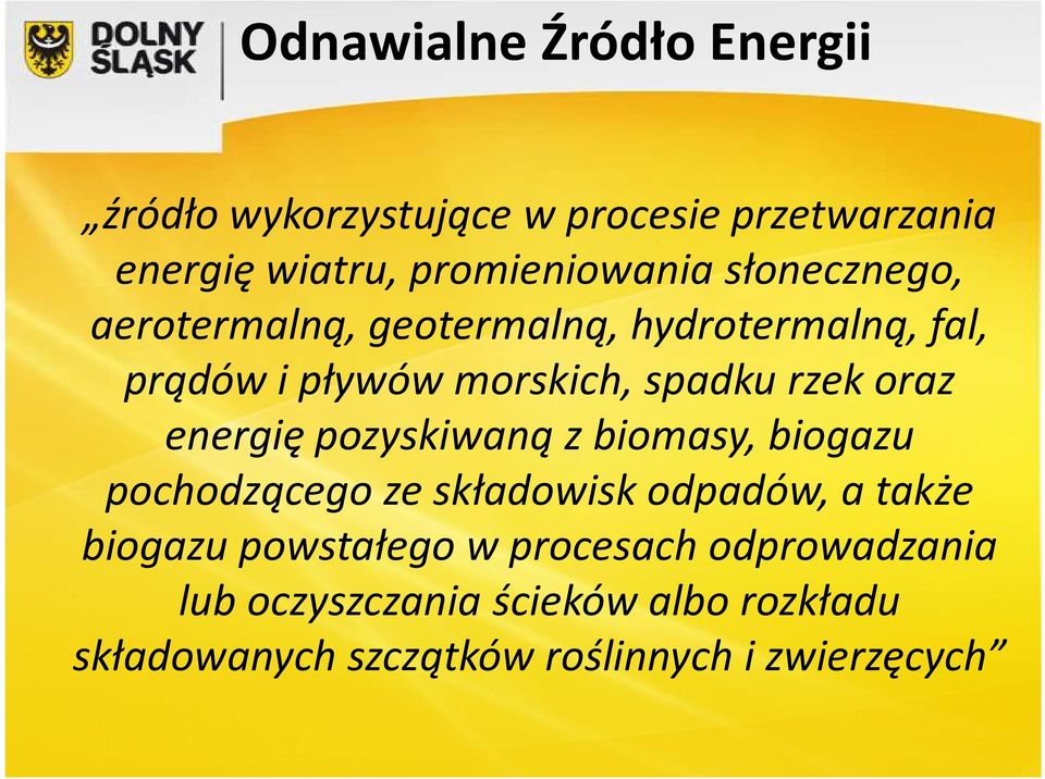 energię pozyskiwaną z biomasy, biogazu pochodzącego ze składowisk odpadów, a także biogazu powstałego w