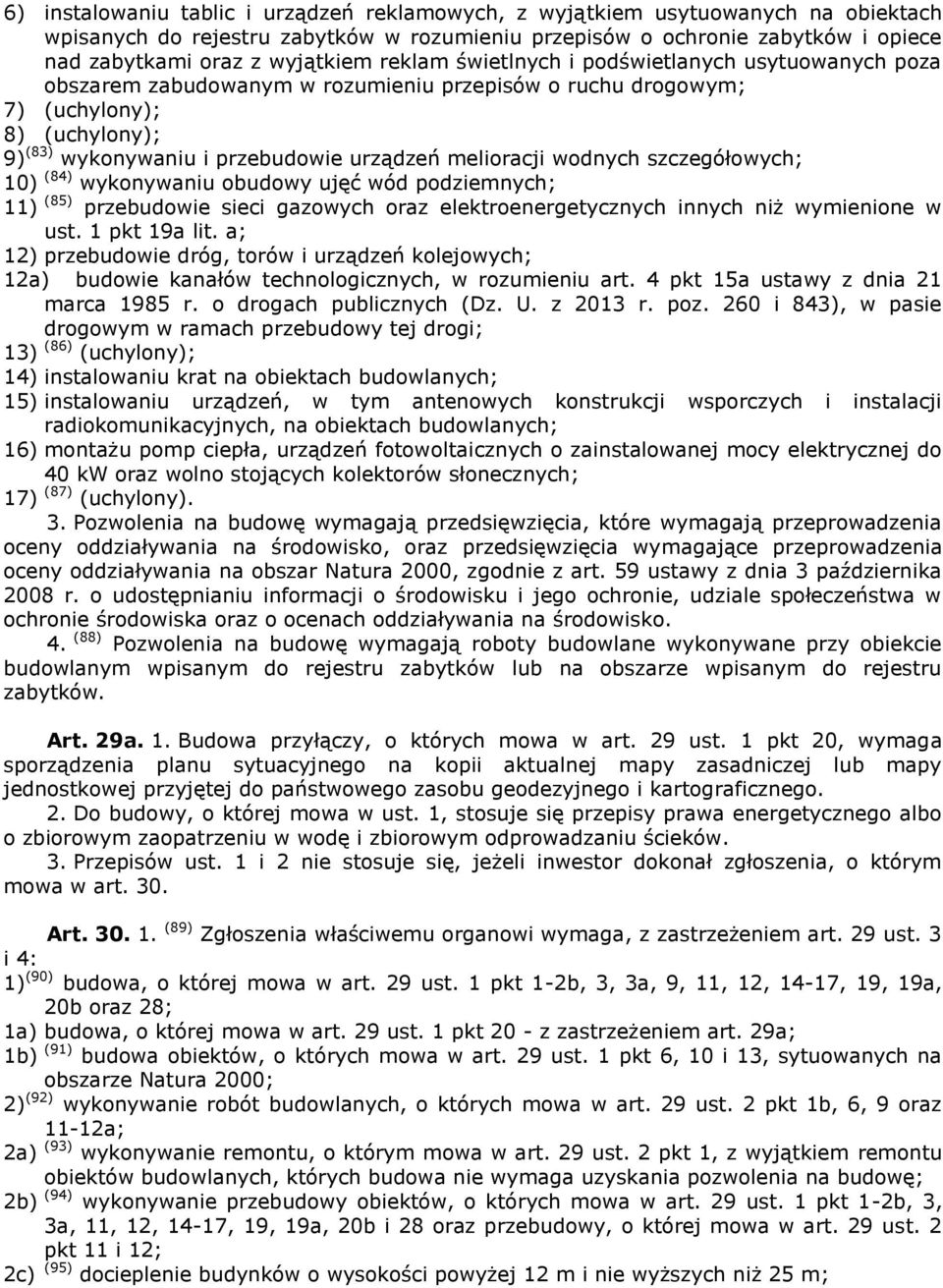 wodnych szczegółowych; 10) (84) wykonywaniu obudowy ujęć wód podziemnych; 11) (85) przebudowie sieci gazowych oraz elektroenergetycznych innych niż wymienione w ust. 1 pkt 19a lit.