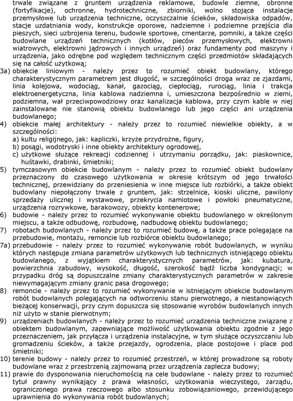 a także części budowlane urządzeń technicznych (kotłów, pieców przemysłowych, elektrowni wiatrowych, elektrowni jądrowych i innych urządzeń) oraz fundamenty pod maszyny i urządzenia, jako odrębne pod