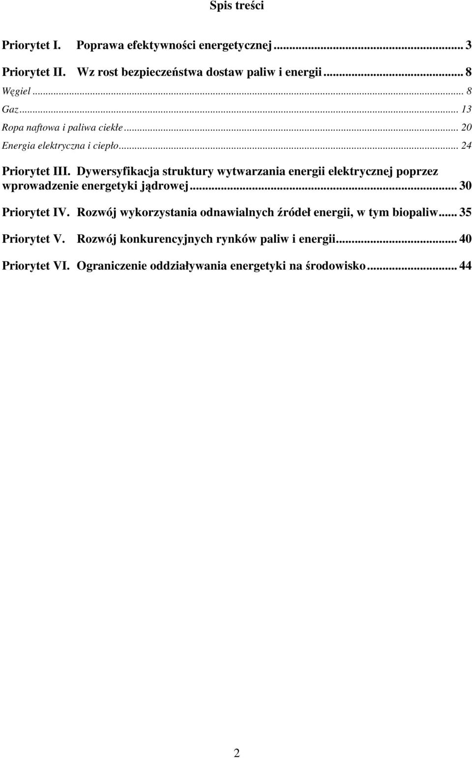 Dywersyfikacja struktury wytwarzania energii elektrycznej poprzez wprowadzenie energetyki jądrowej... 30 Priorytet IV.